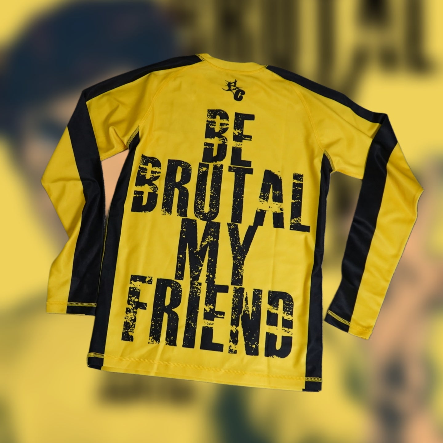 "Be Brutal My Friend" Long Sleeve Rash Guard